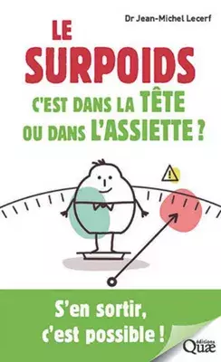 Le surpoids, c'est dans la tête ou dans l'assiette ? de Jean- Michel Lecref 